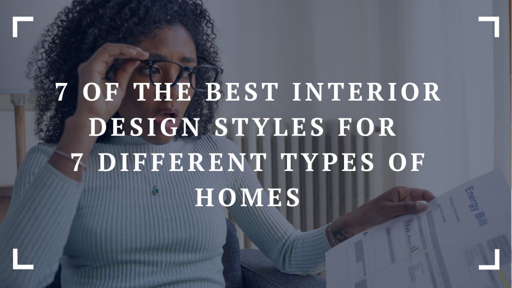 7 of the best interior design styles for 7 different types of homes