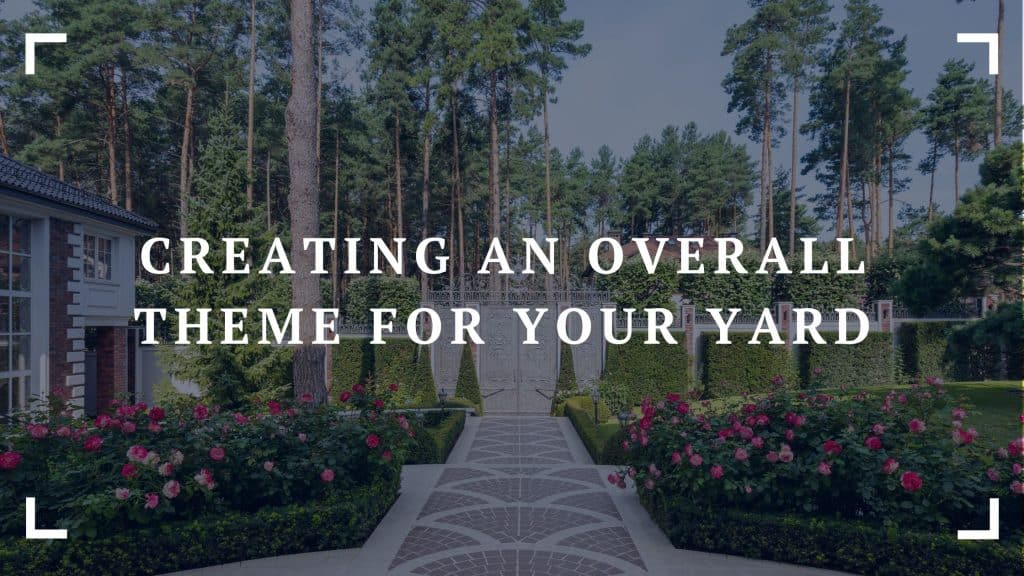 creating an overall theme for your yard