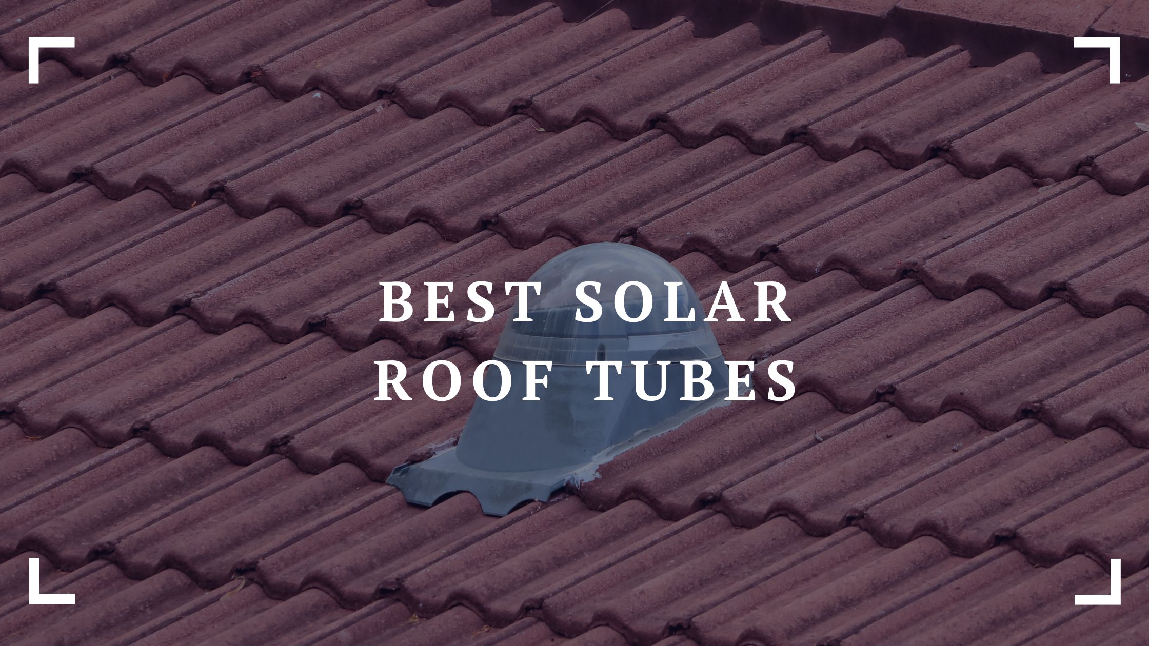 best solar roof tubes