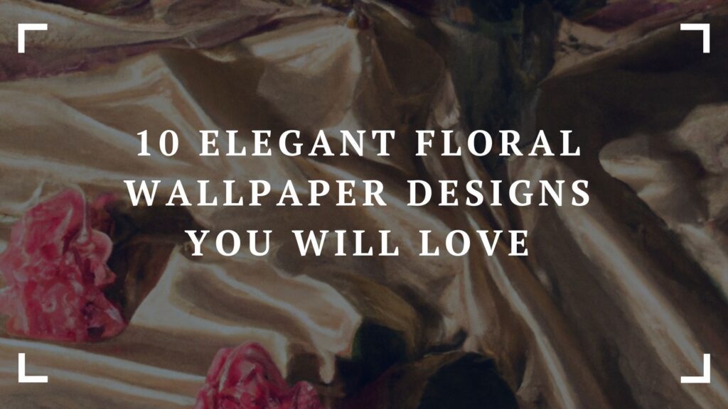 10 elegant floral wallpaper designs you will love