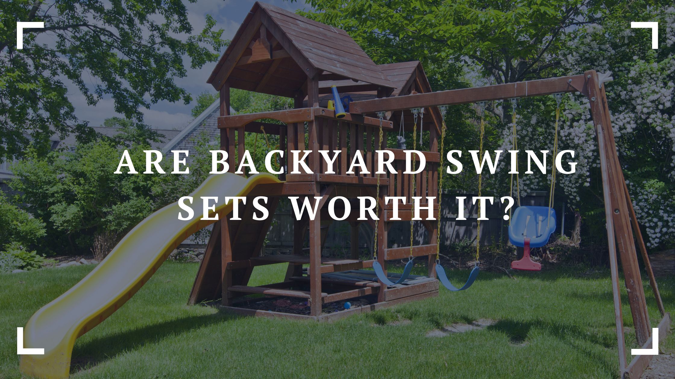 are backyard swing sets worth it