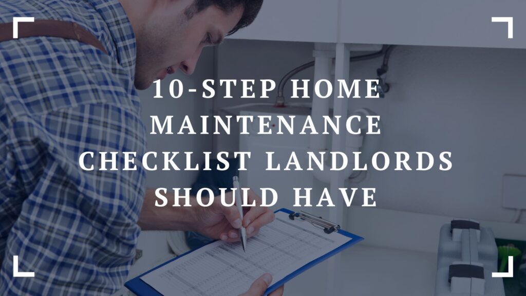 10 step home maintenance checklist landlords should have