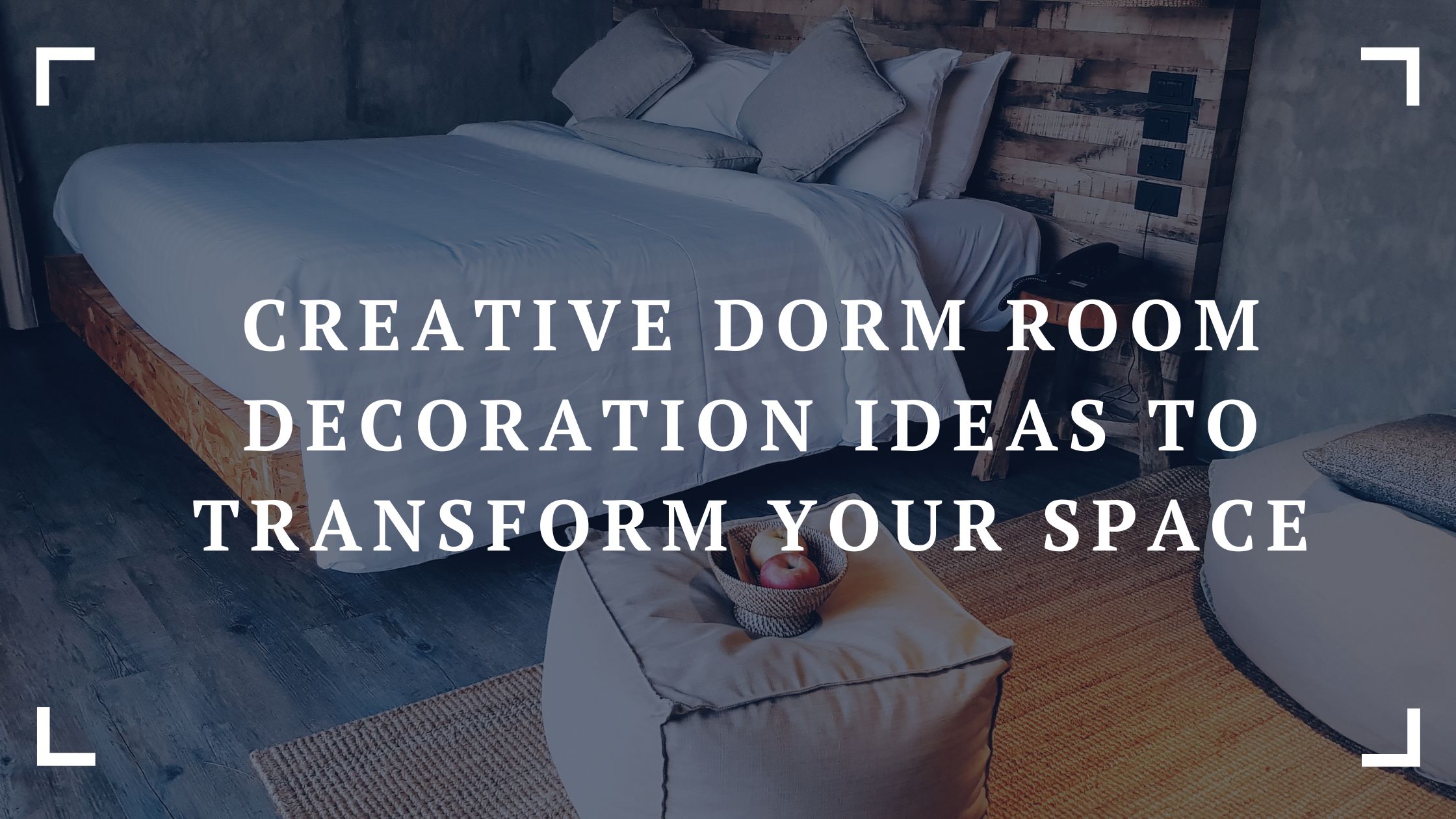 creative dorm room decoration ideas to transform your space