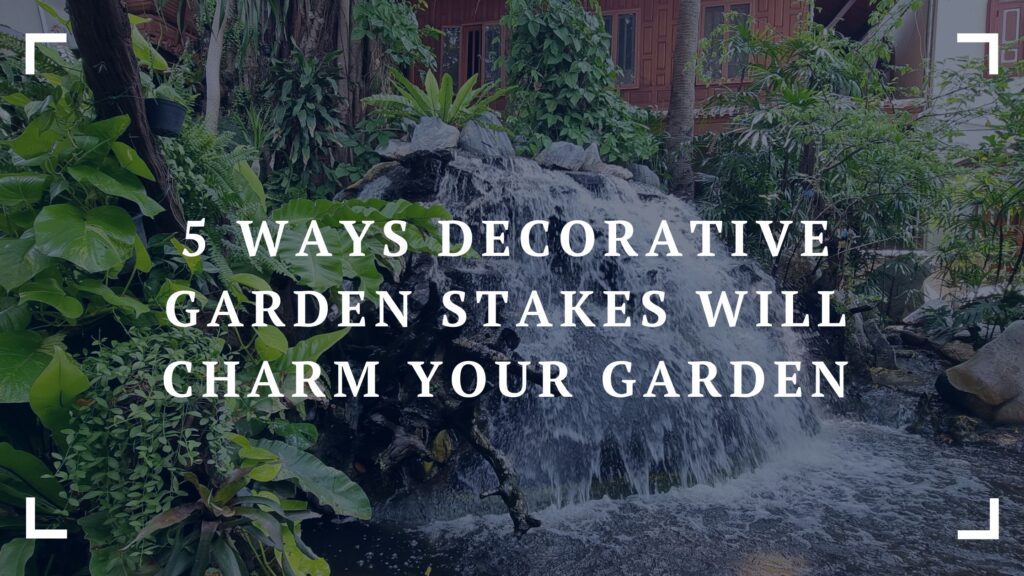 5 ways decorative garden stakes will charm your garden