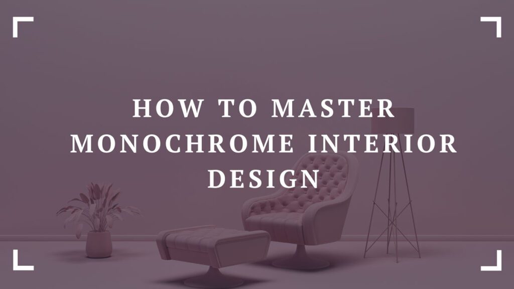 how to master monochrome interior design