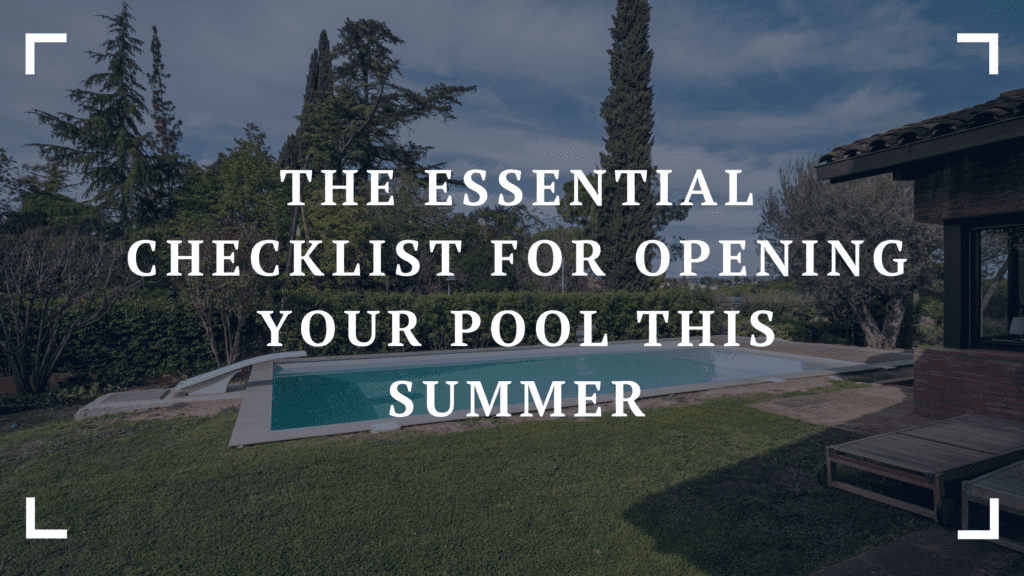the essential checklist for opening your pool this summer