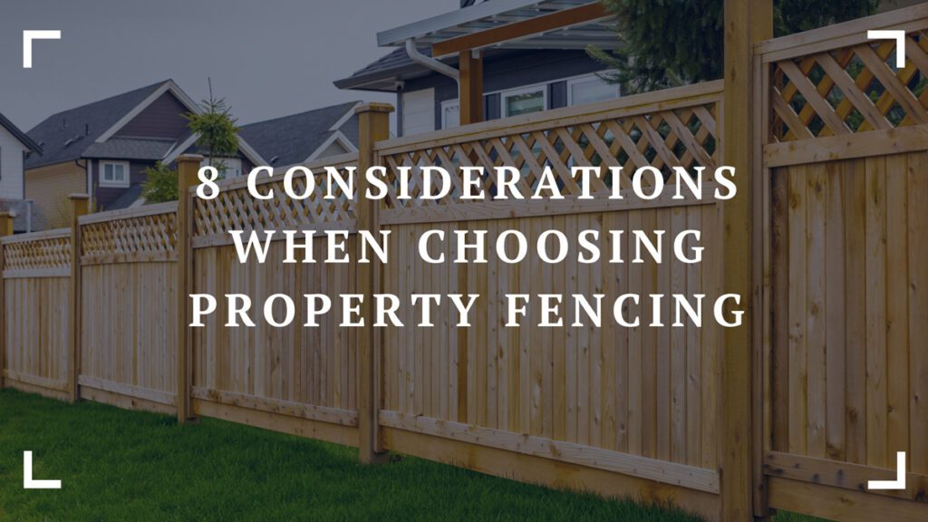 8 considerations when choosing property fencing