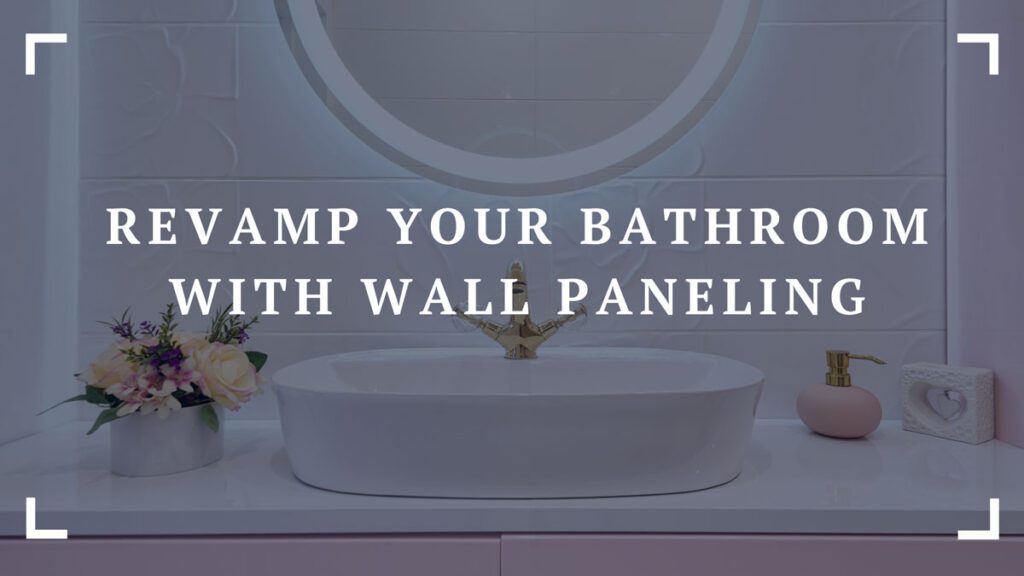 revamp your bathroom with wall paneling