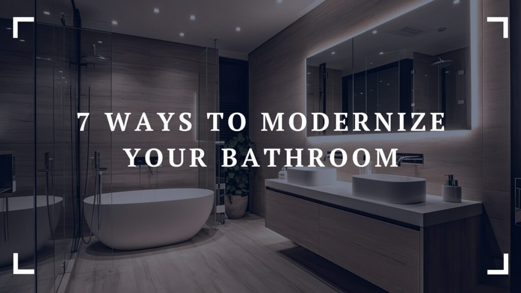7 ways to modernize your bathroom