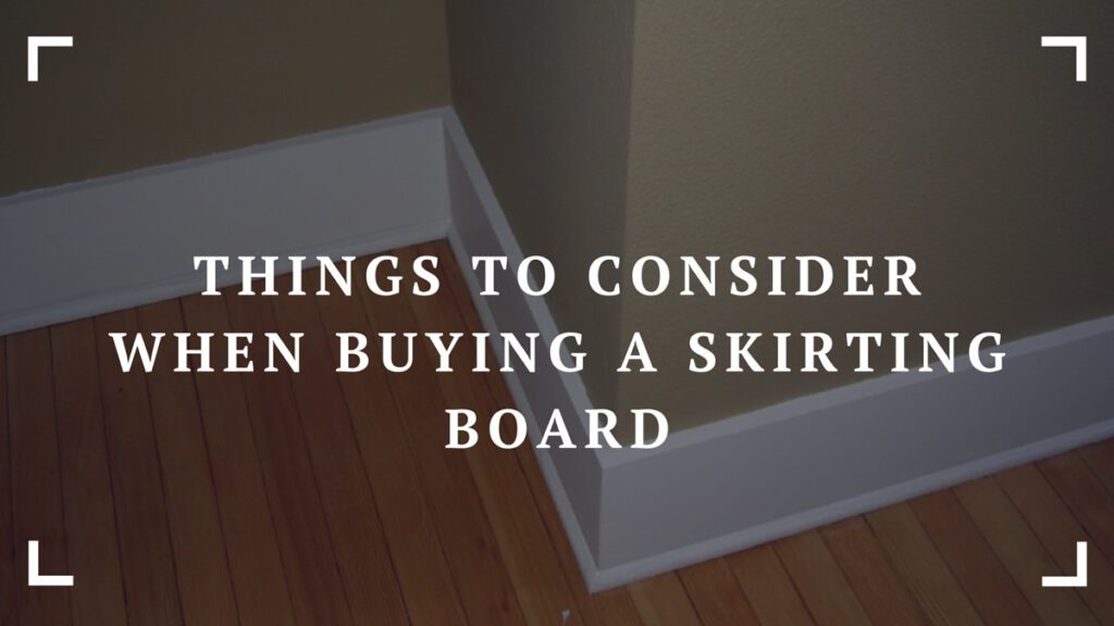5 things to consider when buying a skirting board