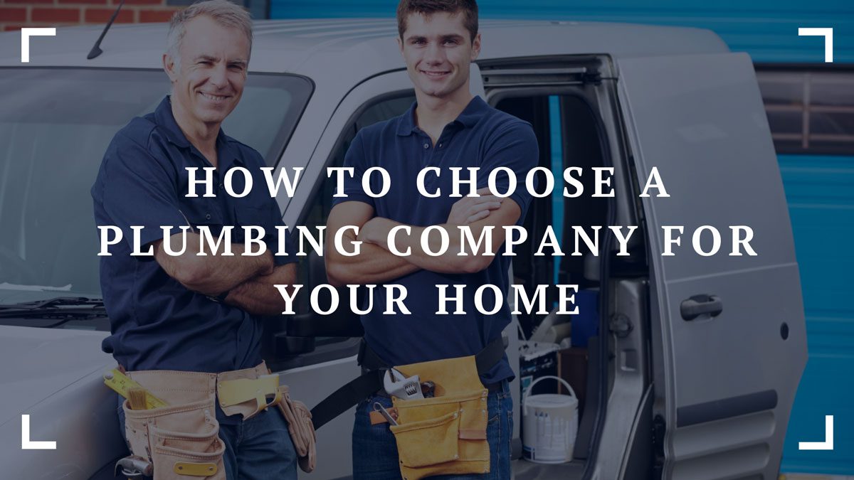 how to choose a plumbing company for your home