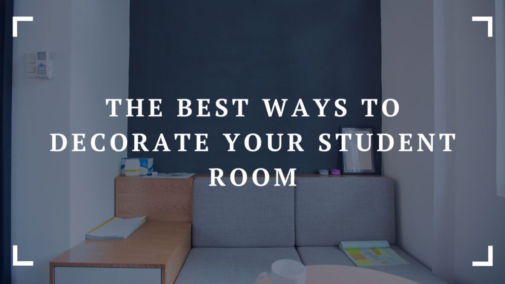 the best ways to decorate your student room