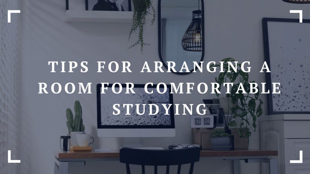 tips for arranging a room for comfortable studying