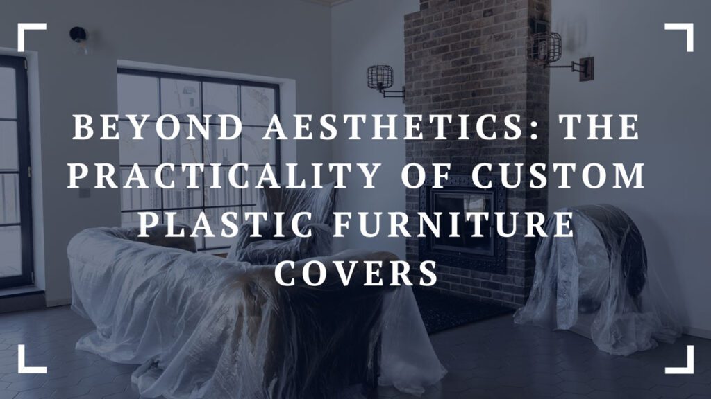 beyond aesthetics the practicality of custom plastic furniture covers