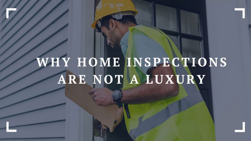 why home inspections are not a luxury