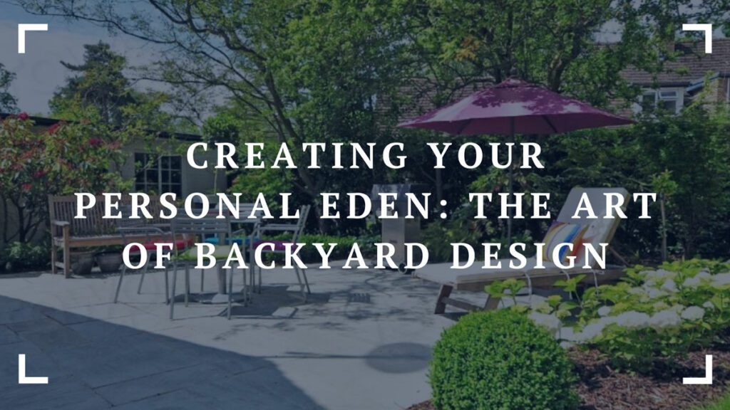 creating your personal eden the art of backyard design