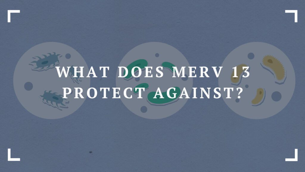 what does merv 13 protect against