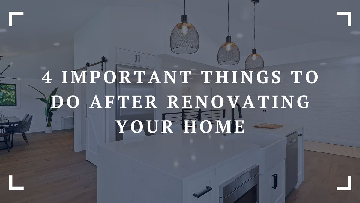 4 important things to do after renovating your home