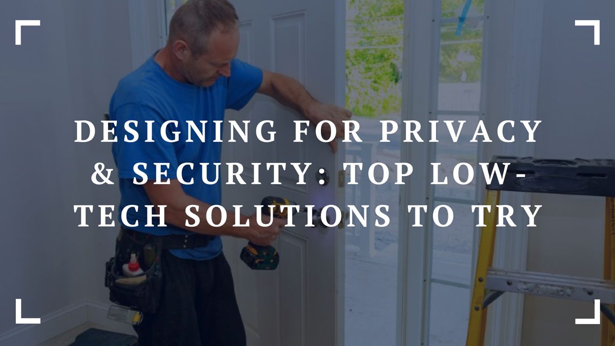 designing for privacy security top low tech solutions to try