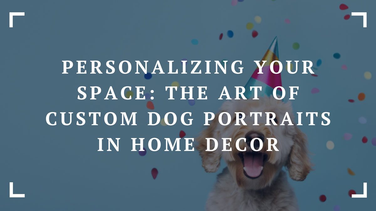 personalizing your space the art of custom dog portraits in home decor