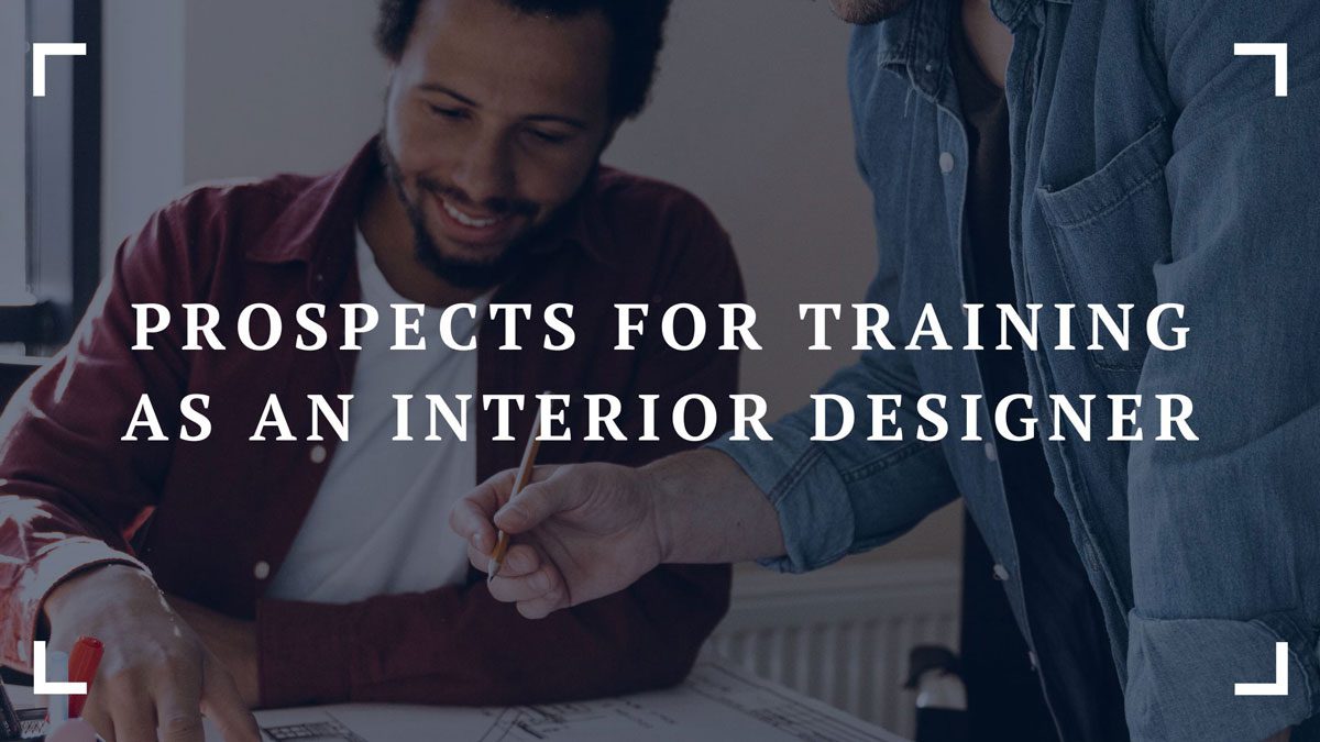 prospects for training as an interior designer
