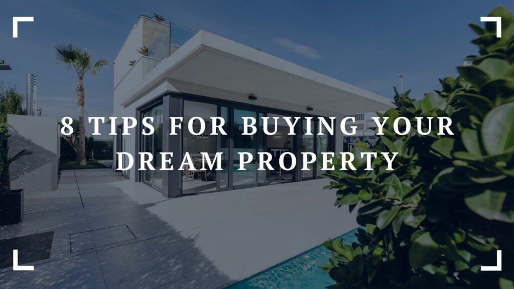 8 tips for buying your dream property