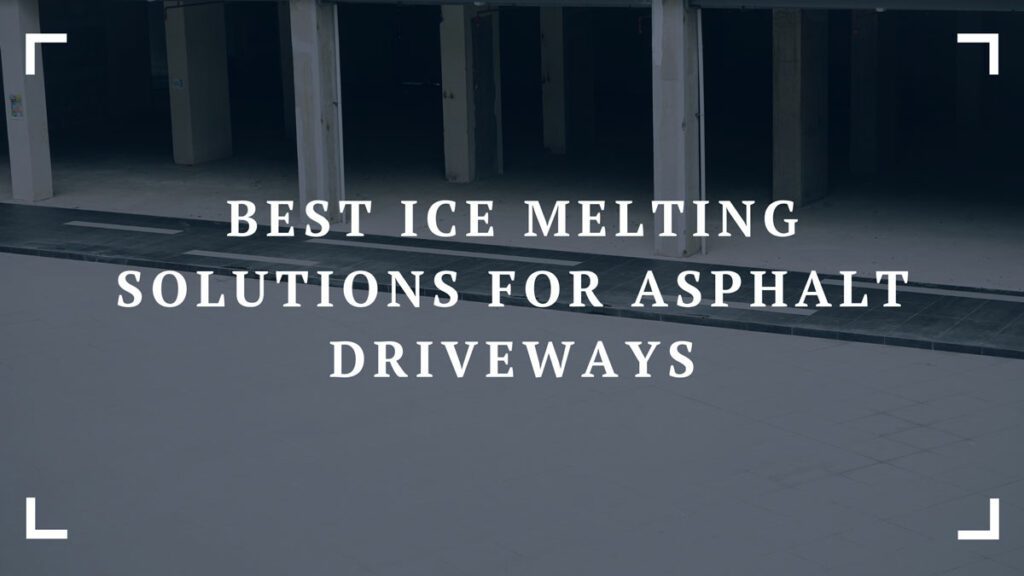 best ice melting solutions for asphalt driveways