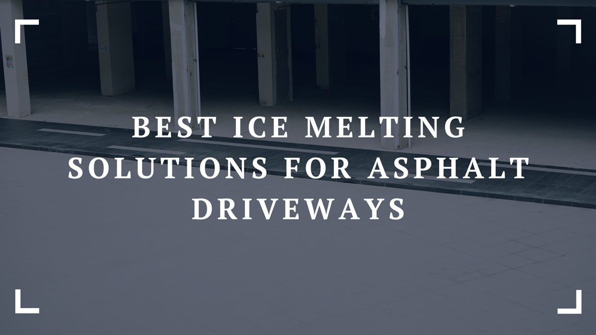 best ice melting solutions for asphalt driveways