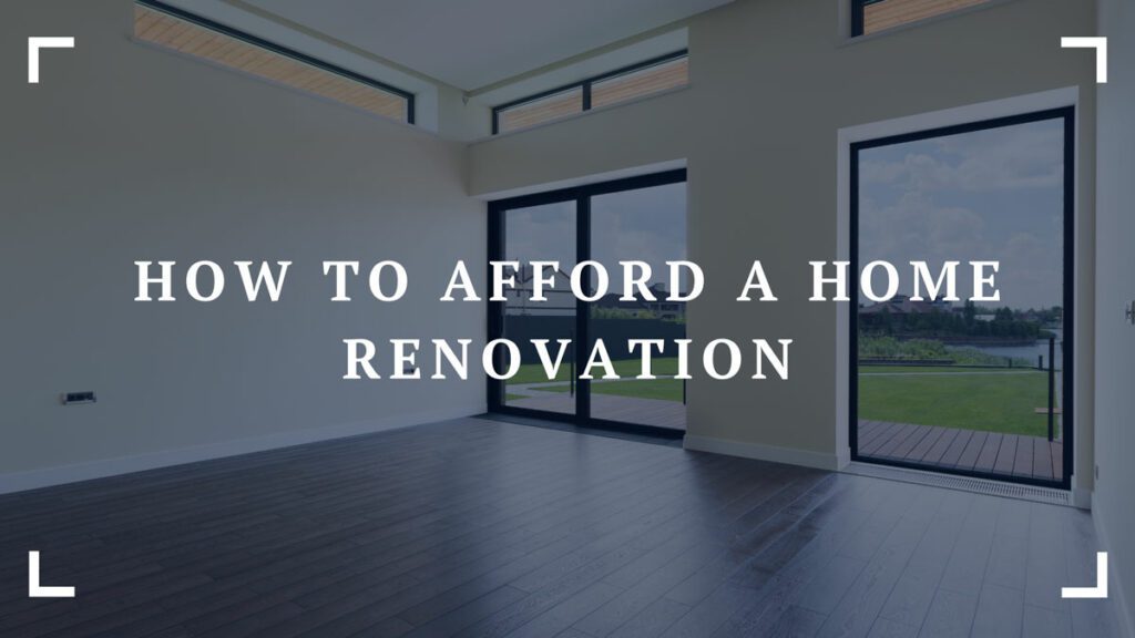 how to afford a home renovation