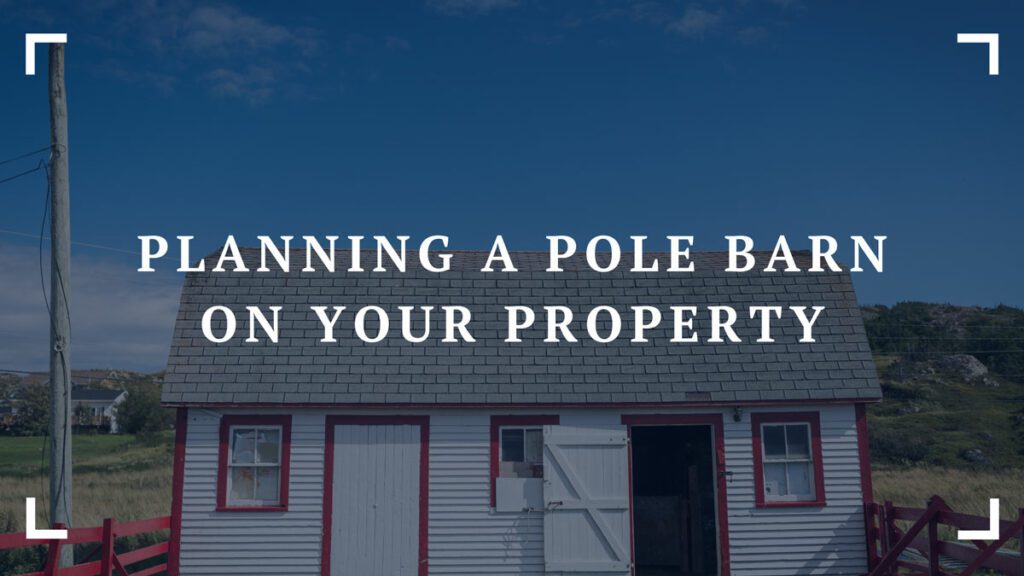 planning a pole barn on your property