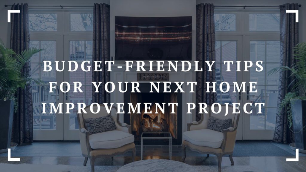 8 budget friendly tips for your next home improvement project