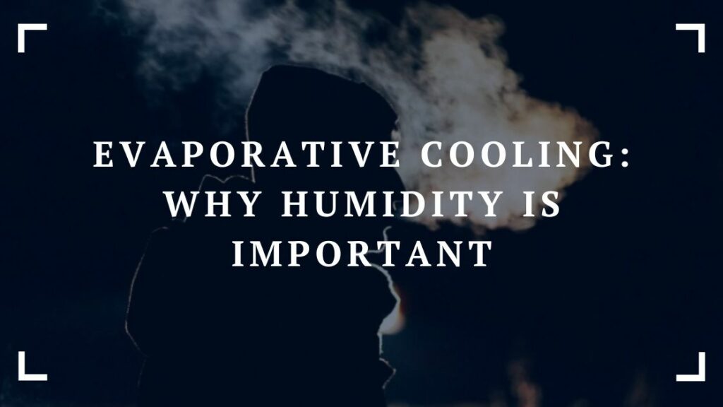 evaporative cooling why humidity is important