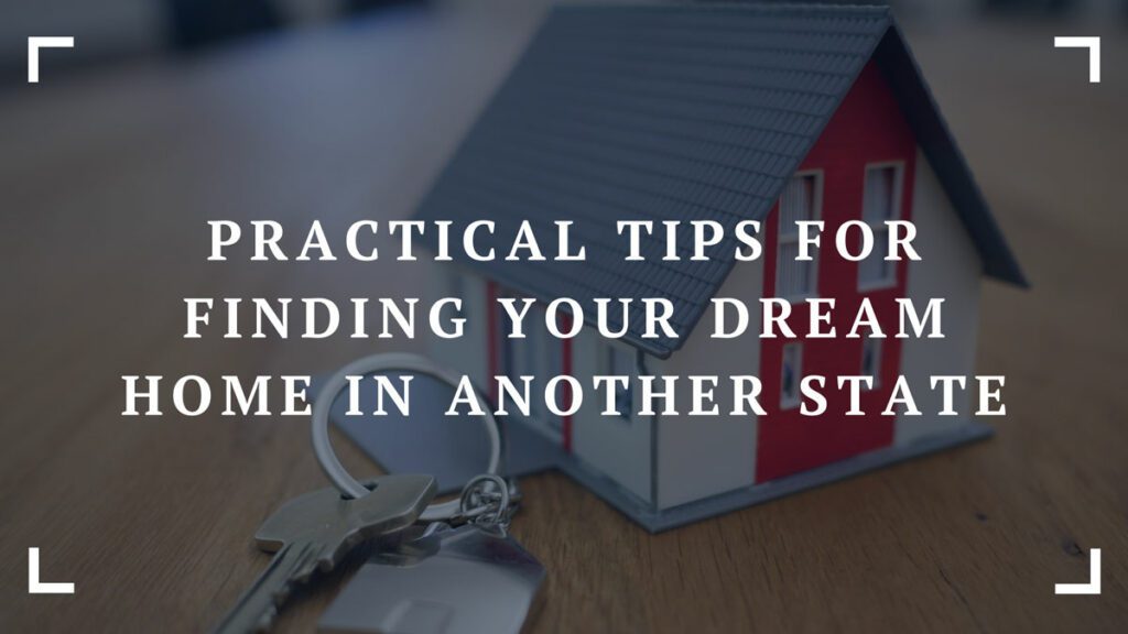 house hunting hacks practical tips for finding your dream home in another state