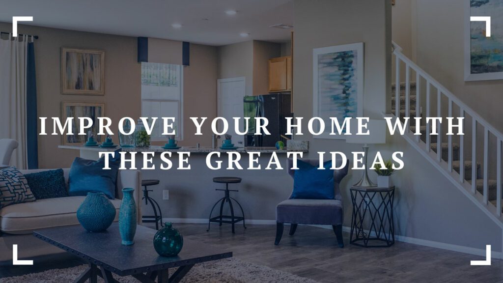 improve your home with these great ideas
