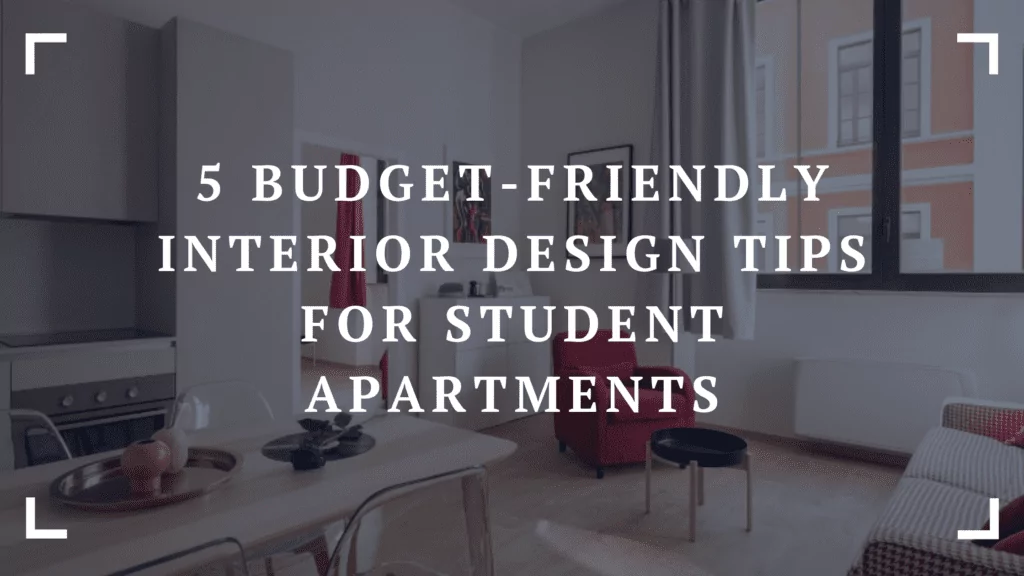 5 budget friendly interior design tips for student apartments