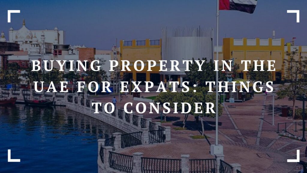 buying property in the uae for expats things to consider