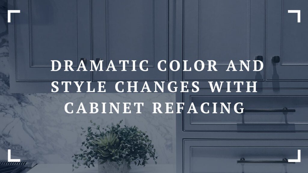 dramatic color and style changes with cabinet refacing