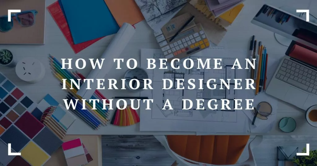 how to become an interior designer without a degree