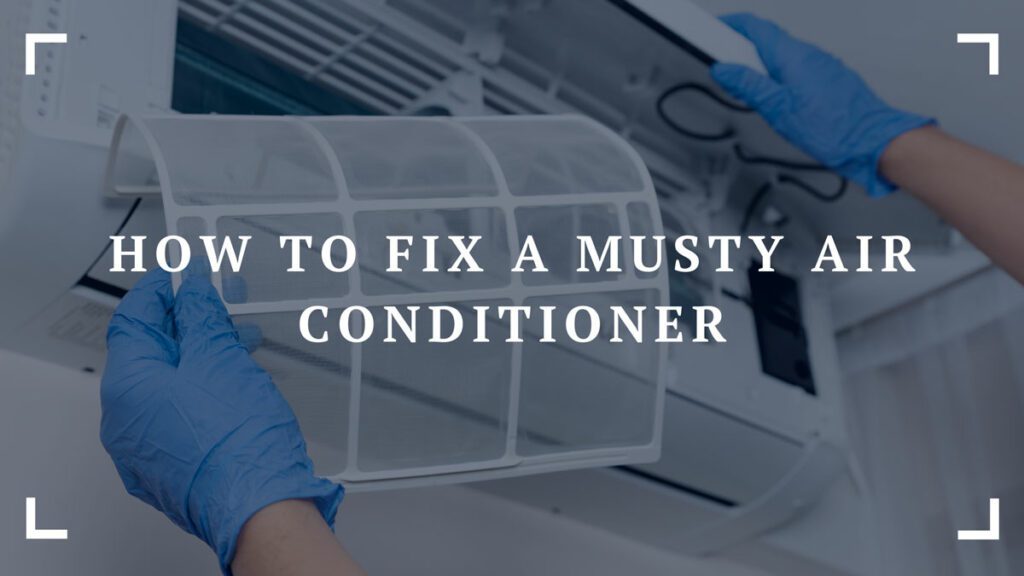 how to fix a musty air conditioner