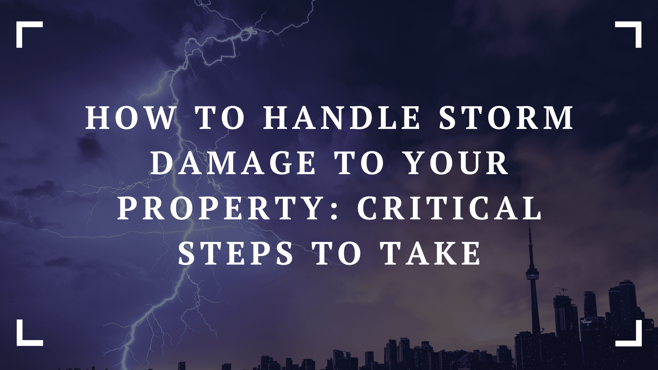 how to handle storm damage to your property critical steps to take