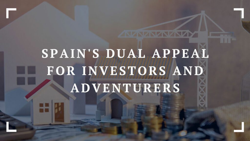 spains dual appeal for investors and adventurers