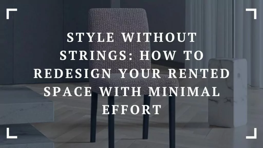 style without strings how to redesign your rented space with minimal effort