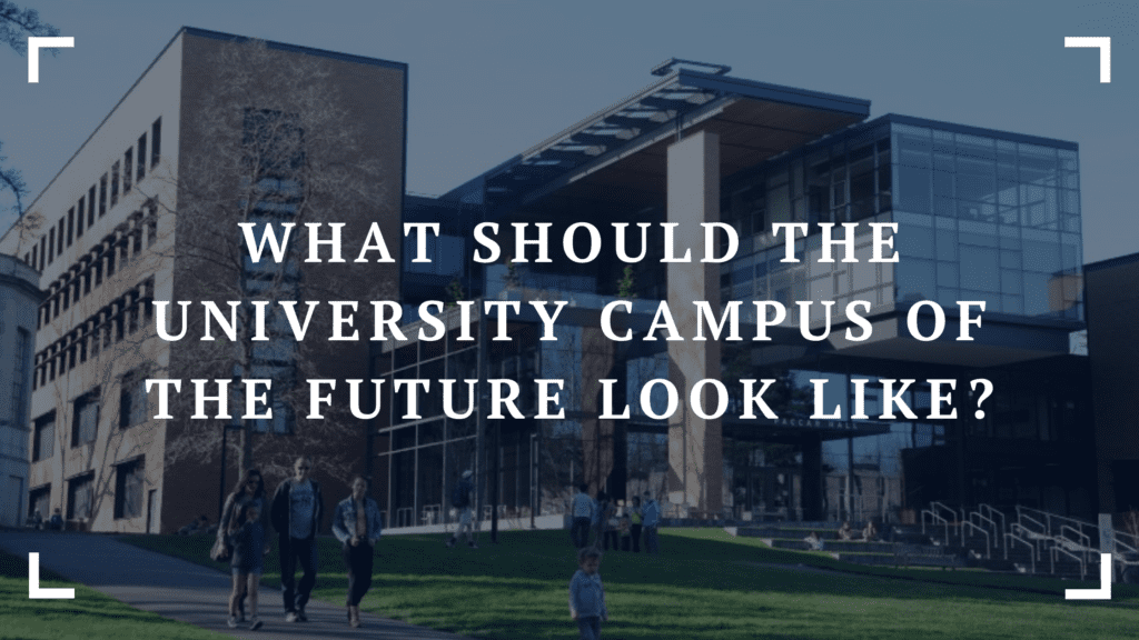 what should the university campus of the future look like