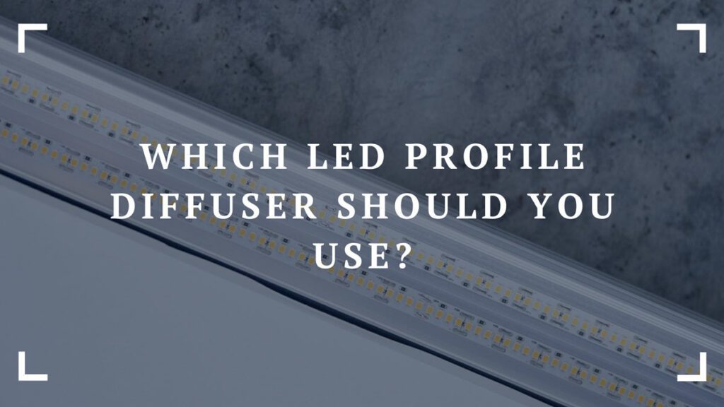 which led profile diffuser should you use