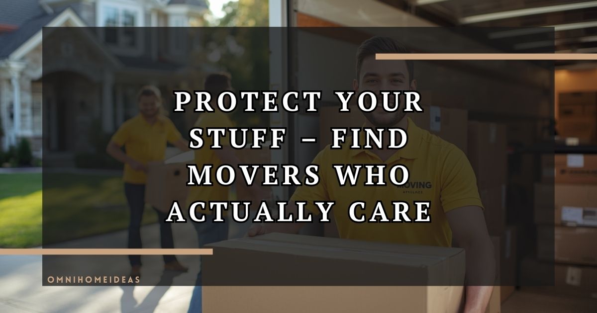 How To Choose A Moving Company That Treats Your Belongings Like Their Own