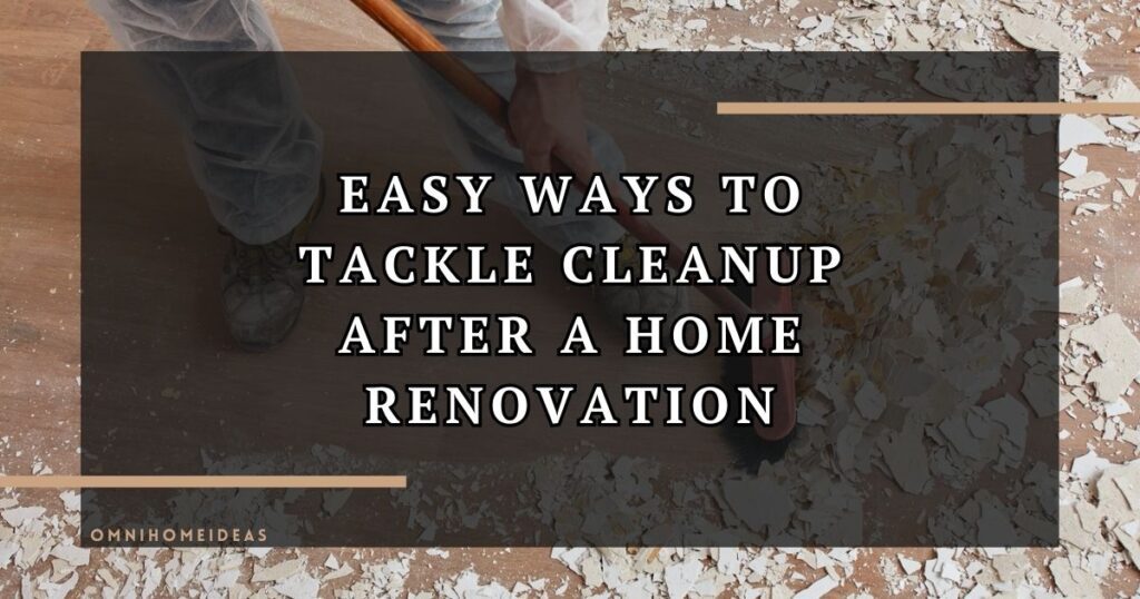 How To Simplify Your Home Renovation Cleanup Process