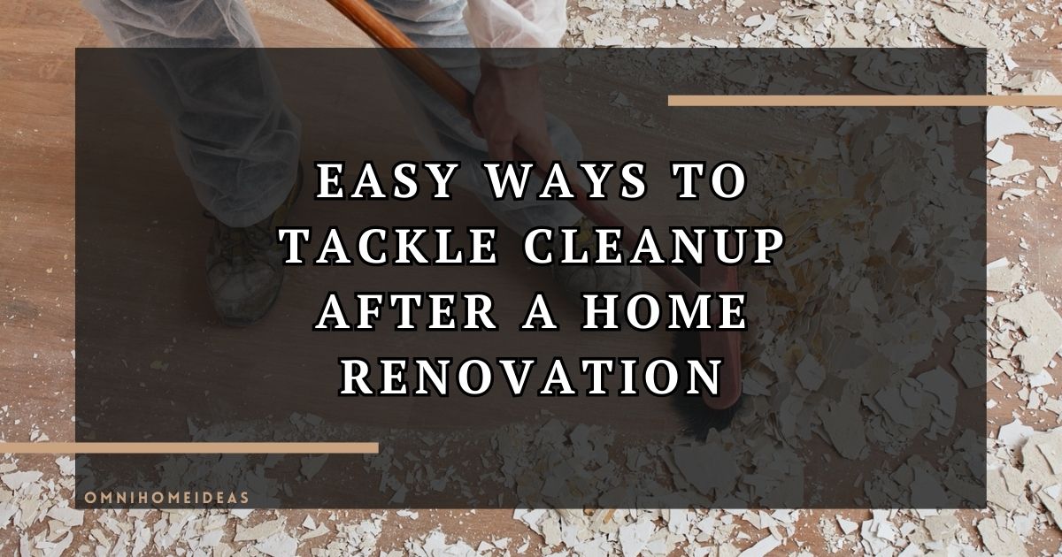 How To Simplify Your Home Renovation Cleanup Process