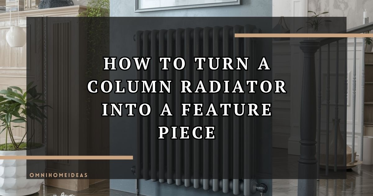 How To Turn A Column Radiator Into A Feature Piece