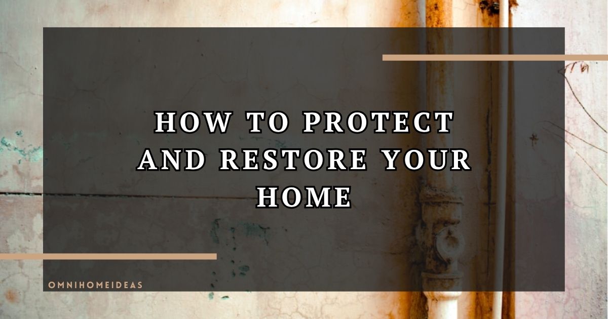When Water Strikes How To Protect And Restore Your Home