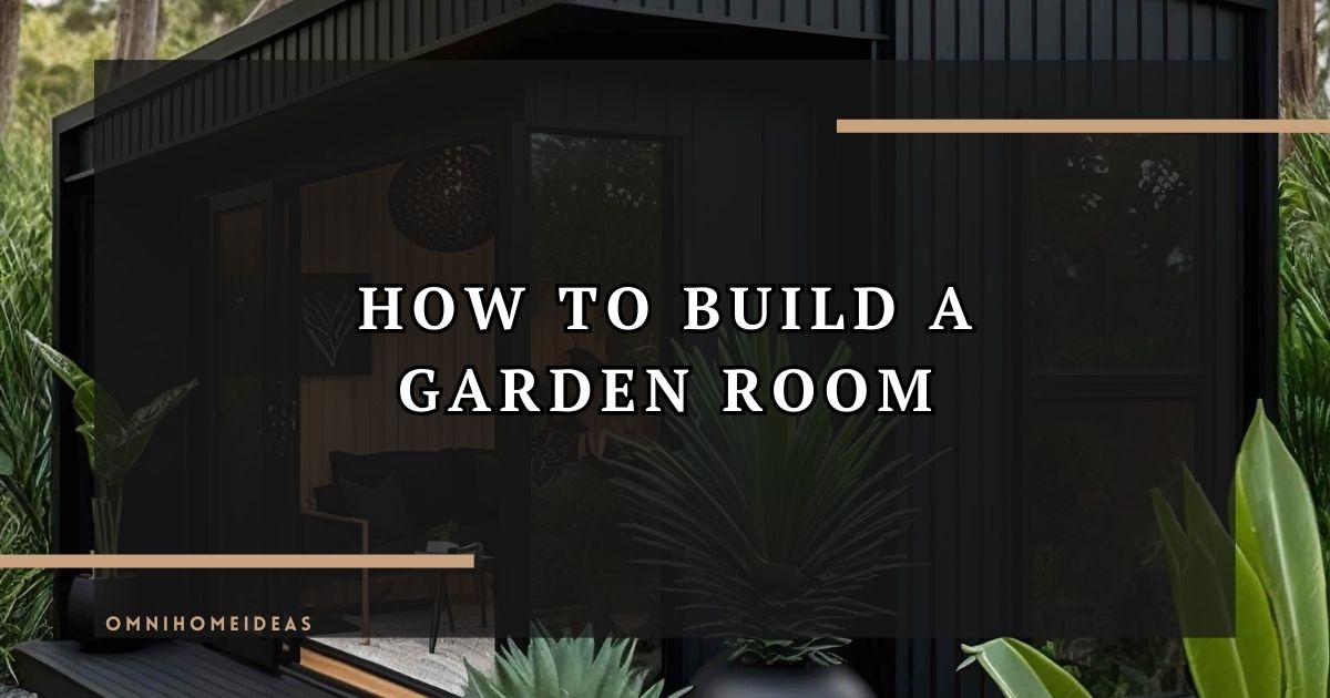 How To Build A Garden Room
